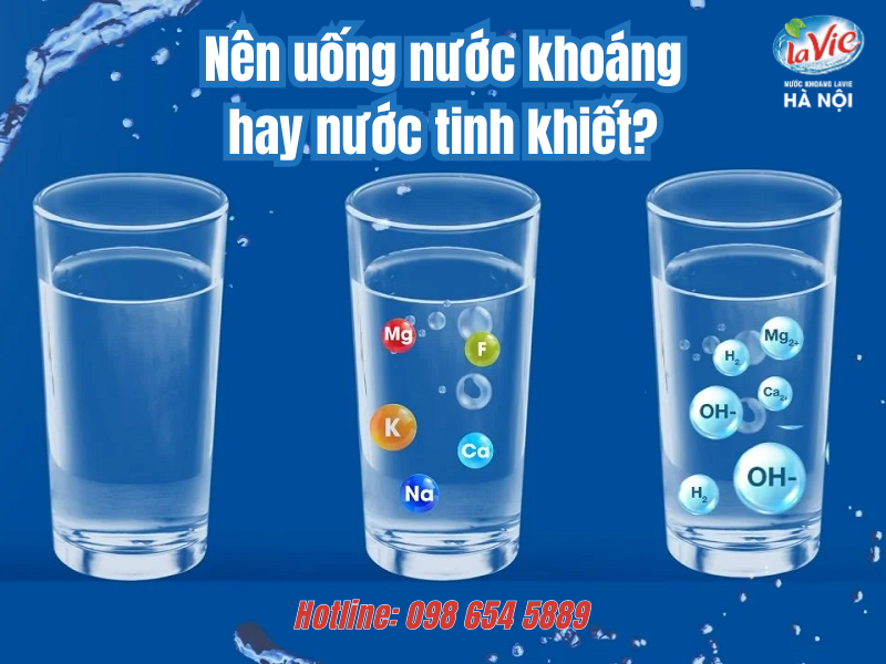 Nên uống nước khoáng hay nước tinh khiết